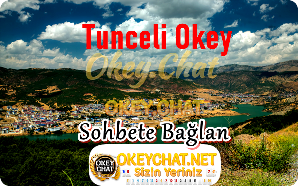 Tunceli Sohbet – Tunceli Chat – OkeyChat.Net